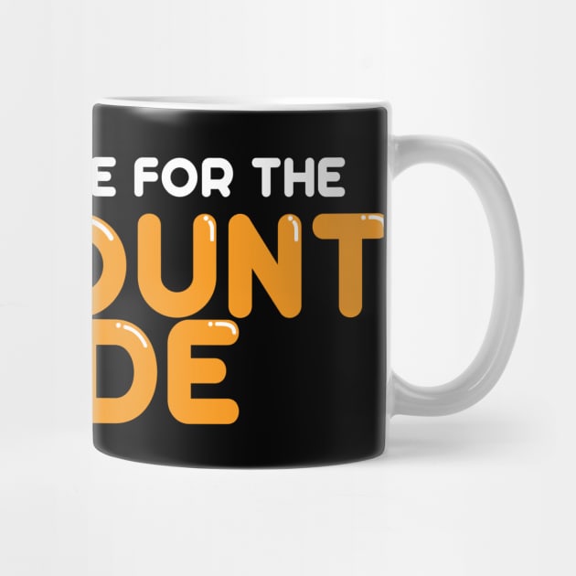 I'm Just Here For The Discount Code by belownormal